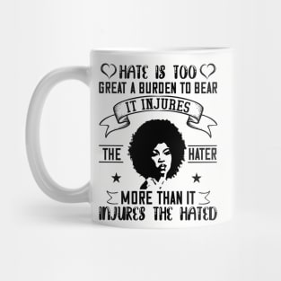 Hate is too great a burden to bear Mug